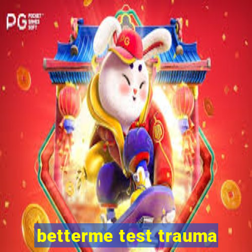 betterme test trauma